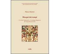 Disegni dei tempi. Il «Liber Figurarum» e la teologia figurativa di Gioacchino da Fiore