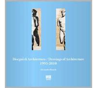 Disegni di architettura-Drawings of architecture (1995-2010). Ediz. illustrata