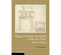 Disegni di Michele Sanmicheli e della sua cerchia. Osservazioni e proposte
