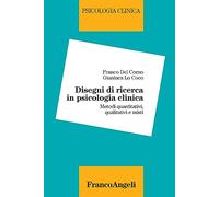 Disegni di ricerca in psicologia clinica. Metodi quantitativi, qualitativi e misti