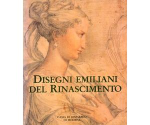Disegni emiliani del Rinascimento - [Fondazione Cassa di Risparmio di Modena]