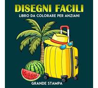 Disegni Facili Grande stampa Libro da Colorare per Anziani: 30 Scene estive semplici e grandi per pazienti adulti, anziani, affetti da demenza, ... lo stress | Formato, 8.5x8.5 pollici