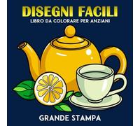 Disegni Facili Grande stampa Libro da Colorare per Anziani: Disegni ampi e semplici per adulti e anziani per alleviare lo stress | Pagine da colorare ... cibi e altro | Formato, 8.5x8.5 pollici