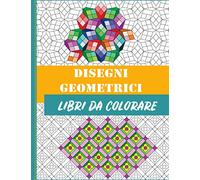 Disegni geometrici libri da colorare: 40 fantastiche pagine con motivo géometrico - Art-therapy - Relax garantito - Hobby anti-stress per rilassarsi colorando.
