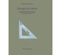 Disegni in rotolo: Raccolta fotografica di disegni eseguiti su carta e arrotolati anni 1978 - 2014