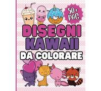 Disegni Kawaii da colorare: Libro da colorare con più di 50 simpatiche e divertenti pagine da colorare Kawaii. Adorabili e Giocosi Doodle di Animali ... unici e carinissimi, per Bambini e Ragazzi