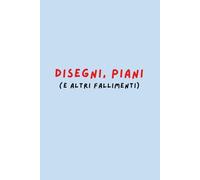 Disegni, Piani (e Altri Fallimenti) - Quaderno Creativo a Righe da 120 Pagine: Quaderno 6x9" per idee geniali, bozzetti sbagliati e sogni (non sempre riusciti)