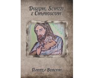 Disegni, Schizzi e Chiaroscuri: Con i commenti poetici di Dani Larsen