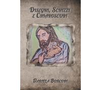 Disegni, Schizzi e Chiaroscuri: Con i commenti poetici di Dani Larsen - Bo...