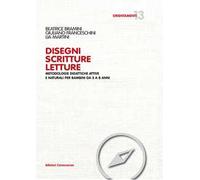 Disegni scritture letture. Metodologie didattiche attive e naturali per bambini da 3 a 8 anni
