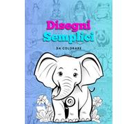 Disegni Semplici da Colorare: Libro Formato A4 per Bambine e Bambini con 50 Disegni da Colorare con Soggetti Misti e Retro Pagina Nero