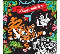 Disegni vellutati da colorare. Le mie attività artistiche. Ediz. a colori