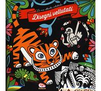 Disegni vellutati da colorare. Le mie attività artistiche. Ediz. a colori