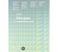 Disegno. Architettura e arte. Con eserciziario. Per le Scuole superiori. Con espansione online (Vol. 1)