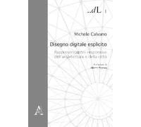 Disegno digitale esplicito. Rappresentazioni responsive dell'architettura e della città