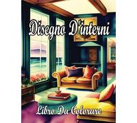 Disegno D'Interni Libro Da Colorare: Sperimentate le meraviglie di divertenti disegni di case, idee per stanze e cucine con fantastiche pagine da ... e il divertimento di adolescenti e adulti.
