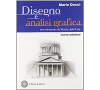 Disegno e analisi grafica. Con elementi di storia dell'arte. Per le Scuole superiori. Con espansione online
