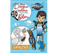 Disegno e coloro le mie storie da film. Spazio. Miles dal futuro. Ediz. illustrata