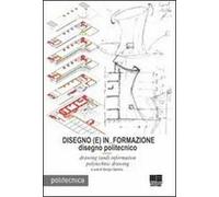 Disegno (E) In Formazione. Disegno politecnicoDrawing (and) information polytechnic drawing. Ediz. italiana e inglese