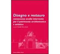 Disegno e restauro. Conoscenza, analisi, intervento per il patrimonio architettonico e artistico