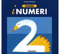 Disegno i numeri. Ediz. illustrata