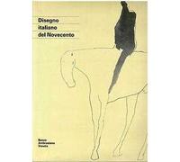 Disegno italiano del Novecento. Ediz. illustrata