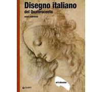 Disegno italiano del Quattrocento. Ediz. illustrata