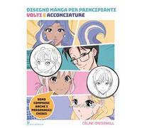 Disegno manga per principianti. Volti e acconciature