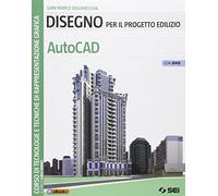 Disegno per il progetto edilizio. AutoCAD. Per le Scuole superiori. Con DVD
