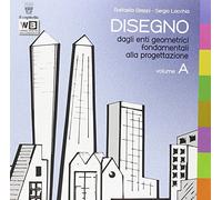 Disegno. Per le Scuole superiori. Con e-book. Con espansione online (Vol. 1)