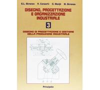 Disegno, progettazione e organizzazione industriale. Per le Scuole superiori. Disegno di progettazione e gestione della produzione industriale (Vol. 3)