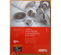 Disegno, Progettazione e Organizzazione industriale Vol. 1 + Esercitazioni CAD-CAM