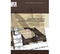 Disegno, rilievo e rappresentazione. Pensiero, analisi e sintesi di esperienze di ricerca