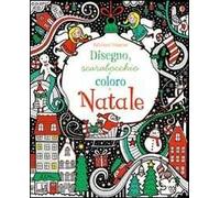 Disegno, scarabocchio e coloro a Natale. Ediz. illustrata
