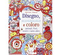 Disegno, scarabocchio e coloro, animali, fiori, motivii e tanto altro. Ediz. illustrata