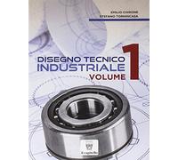 Disegno tecnico industriale. Per le Scuole superiori (Vol. 1)