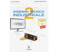 Disegno tecnico industriale. Per le Scuole superiori (Vol. 2)