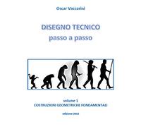 Disegno tecnico passo a passo. Costruzioni geometriche fondamentali (Vol. 1)