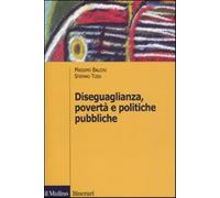 Diseguaglianza, povertà e politiche pubbliche - Baldini Massimo, Toso Stefano