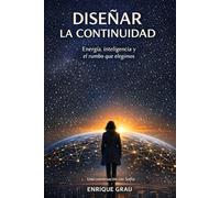 Diseñar la continuidad: Energía, inteligencia y el rumbo que elegimos