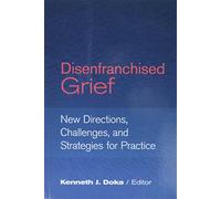 Disenfranchised Grief: New Directions, Challenges, and Strategies for Practice