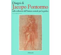 Disegni di Jacopo Pontormo nelle collezioni dell'Istituto Centrale per la Grafic