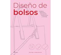 Diseño de bolsos: Modelos, patrones y técnicas de construcción y montaje