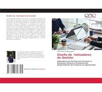 Diseño de Indicadores de Gestión: Indicadores de Gestión para Evaluar la Eficiencia, Eficacia y Economía del Departamento de Compras en Agrotiendas