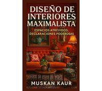 Diseño de Interiores Maximalista: Espacios Atrevidos, Declaraciones Poderosas