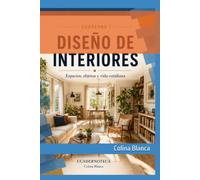 Diseño de Interiores y Vida Cotidiana: Comprender el espacio para transformar la vida cotidiana