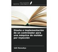 Diseño e implementación de un controlador para una máquina de moldeo por inyección