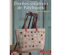 Diseños creativos de patchwork : 33 proyectos con sus patrones