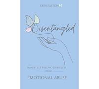 Disentangled: Mindfully Freeing Ourselves From Emotional Abuse