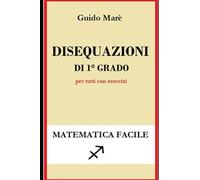 Disequazioni di 1° grado: Nozioni di base con esercizi